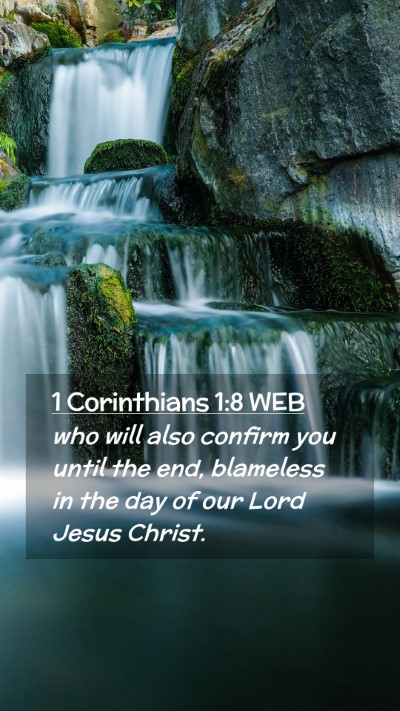 Picture 02 - 1 Corinthians 1:8 WEB Mobile Phone Wallpaper - who will also confirm you until the end, - Mobile Bible Verse Wallpaper