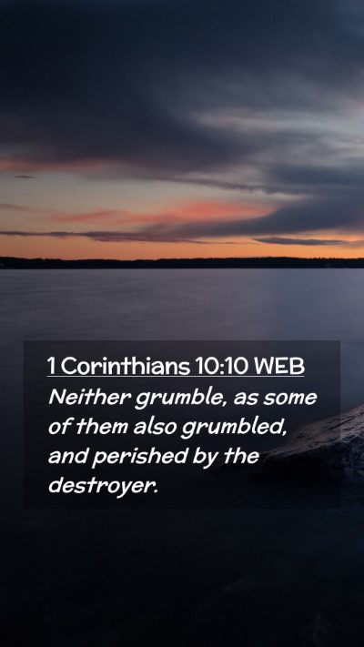 Picture 02 - 1 Corinthians 10:10 WEB Mobile Phone Wallpaper - Neither grumble, as some of them also grumbled, - Mobile Bible Verse Wallpaper