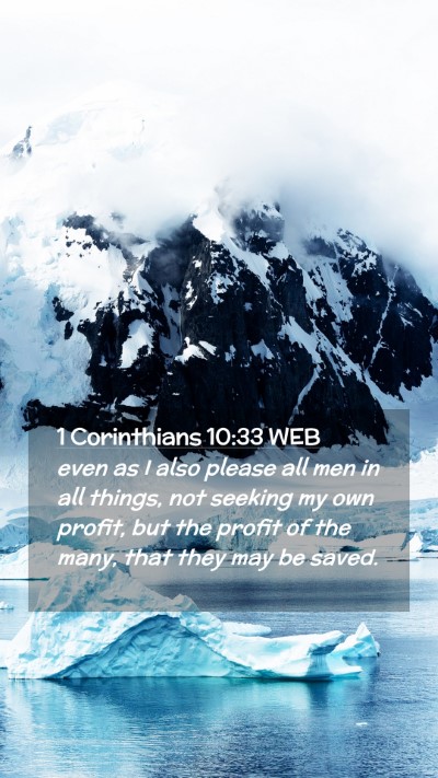 Picture 02 - 1 Corinthians 10:33 WEB Mobile Phone Wallpaper - even as I also please all men in all things, not - Mobile Bible Verse Wallpaper