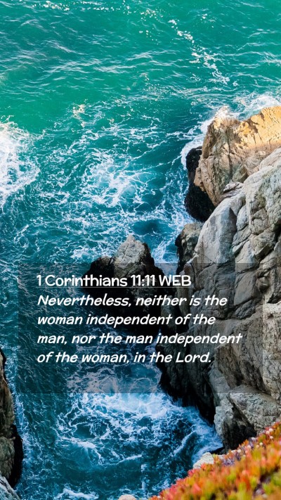 Picture 02 - 1 Corinthians 11:11 WEB Mobile Phone Wallpaper - Nevertheless, neither is the woman independent of - Mobile Bible Verse Wallpaper