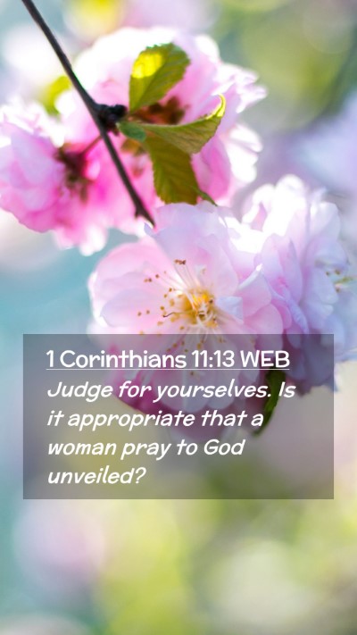 Picture 02 - 1 Corinthians 11:13 WEB Mobile Phone Wallpaper - Judge for yourselves. Is it appropriate that a - Mobile Bible Verse Wallpaper