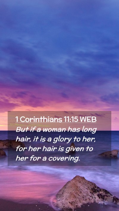 Picture 02 - 1 Corinthians 11:15 WEB Mobile Phone Wallpaper - But if a woman has long hair, it is a glory to - Mobile Bible Verse Wallpaper
