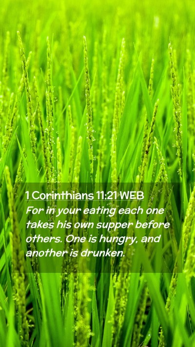 Picture 02 - 1 Corinthians 11:21 WEB Mobile Phone Wallpaper - For in your eating each one takes his own supper - Mobile Bible Verse Wallpaper