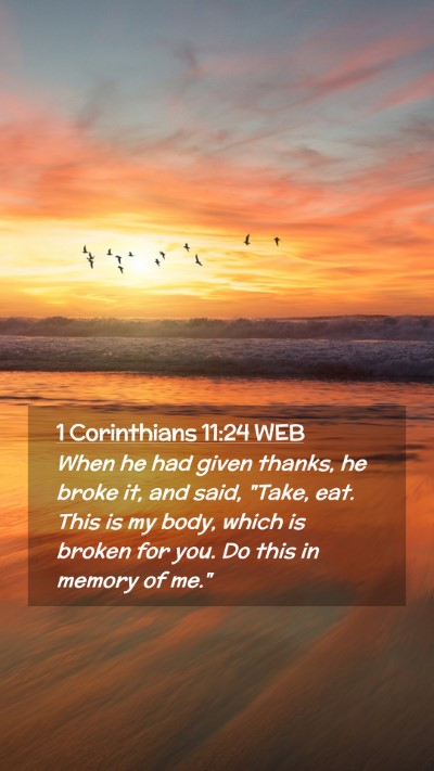 Picture 02 - 1 Corinthians 11:24 WEB Mobile Phone Wallpaper - When he had given thanks, he broke it, and said, - Mobile Bible Verse Wallpaper