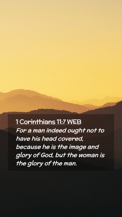 Picture 02 - 1 Corinthians 11:7 WEB Mobile Phone Wallpaper - For a man indeed ought not to have his head - Mobile Bible Verse Wallpaper