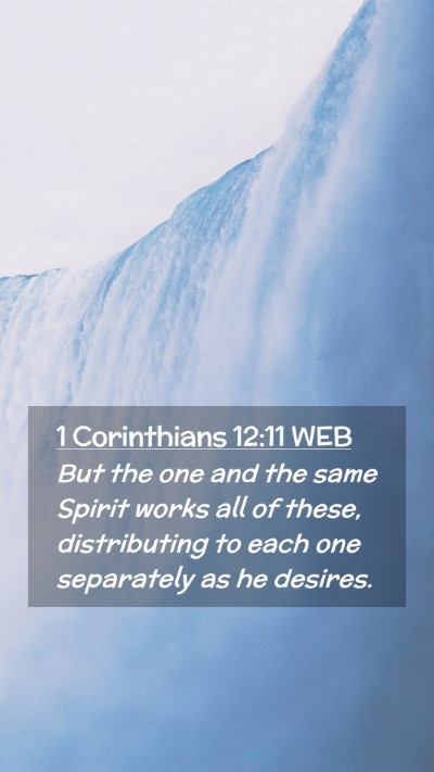 Picture 02 - 1 Corinthians 12:11 WEB Mobile Phone Wallpaper - But the one and the same Spirit works all of - Mobile Bible Verse Wallpaper