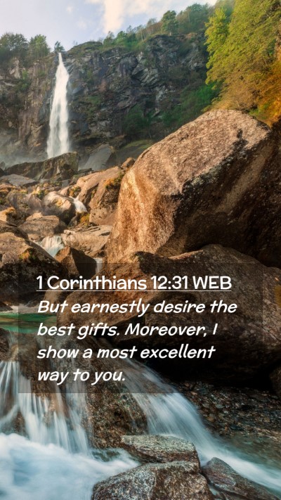 Picture 02 - 1 Corinthians 12:31 WEB Mobile Phone Wallpaper - But earnestly desire the best gifts. Moreover, I - Mobile Bible Verse Wallpaper