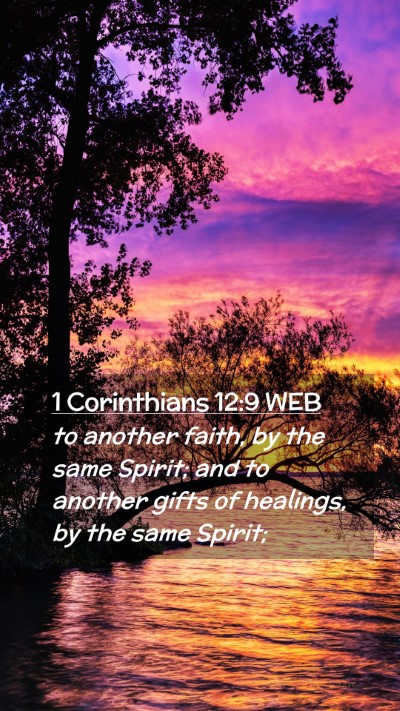 Picture 02 - 1 Corinthians 12:9 WEB Mobile Phone Wallpaper - to another faith, by the same Spirit; and to - Mobile Bible Verse Wallpaper