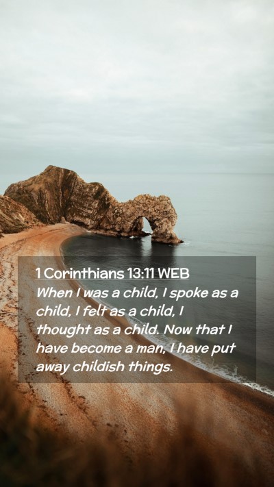Picture 02 - 1 Corinthians 13:11 WEB Mobile Phone Wallpaper - When I was a child, I spoke as a child, I felt as - Mobile Bible Verse Wallpaper