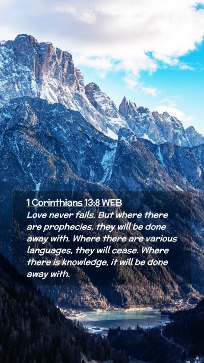 Picture 02 - 1 Corinthians 13:8 WEB Mobile Phone Wallpaper - Love never fails. But where there are prophecies, - Mobile Bible Verse Wallpaper