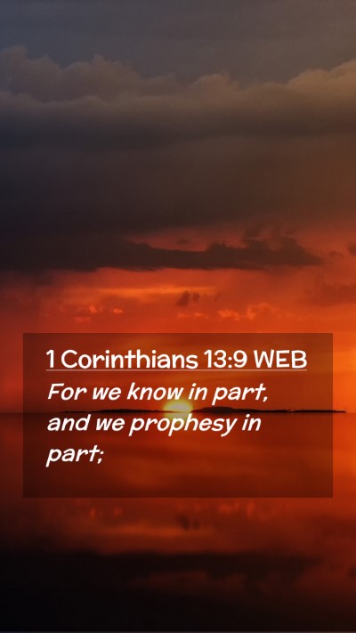 Picture 02 - 1 Corinthians 13:9 WEB Mobile Phone Wallpaper - For we know in part, and we prophesy in - Mobile Bible Verse Wallpaper