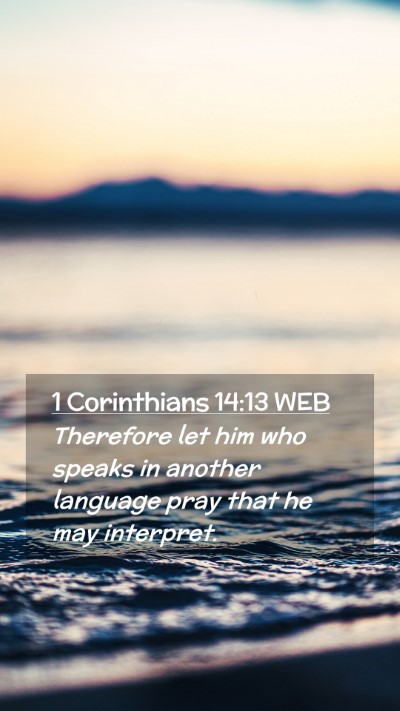 Picture 02 - 1 Corinthians 14:13 WEB Mobile Phone Wallpaper - Therefore let him who speaks in another language - Mobile Bible Verse Wallpaper