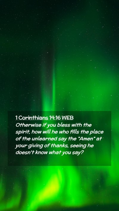 Picture 02 - 1 Corinthians 14:16 WEB Mobile Phone Wallpaper - Otherwise if you bless with the spirit, how will - Mobile Bible Verse Wallpaper