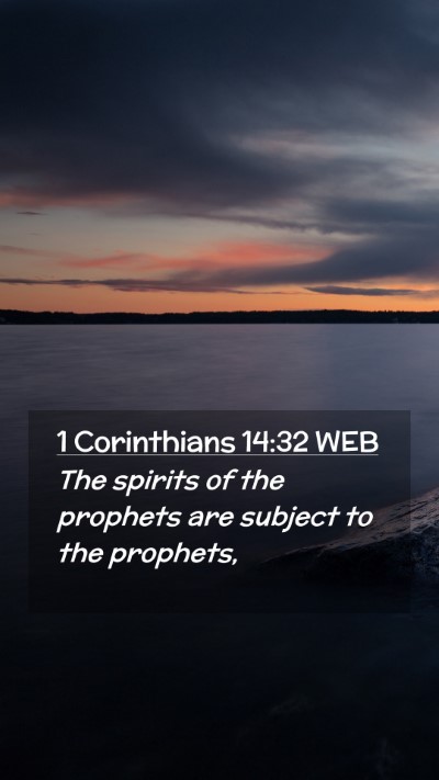 Picture 02 - 1 Corinthians 14:32 WEB Mobile Phone Wallpaper - The spirits of the prophets are subject to the - Mobile Bible Verse Wallpaper