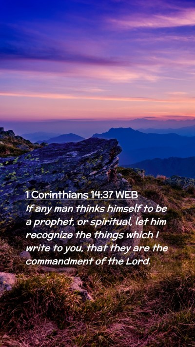 Picture 02 - 1 Corinthians 14:37 WEB Mobile Phone Wallpaper - If any man thinks himself to be a prophet, or - Mobile Bible Verse Wallpaper