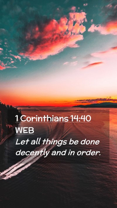Picture 02 - 1 Corinthians 14:40 WEB Mobile Phone Wallpaper - Let all things be done decently and in - Mobile Bible Verse Wallpaper