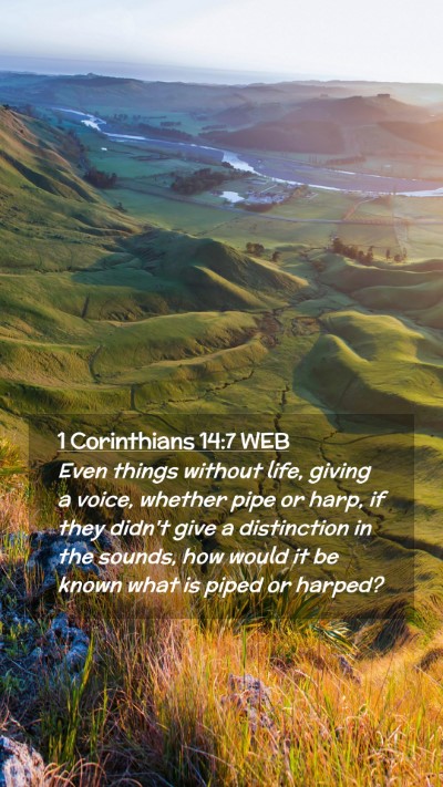 Picture 02 - 1 Corinthians 14:7 WEB Mobile Phone Wallpaper - Even things without life, giving a voice, whether - Mobile Bible Verse Wallpaper