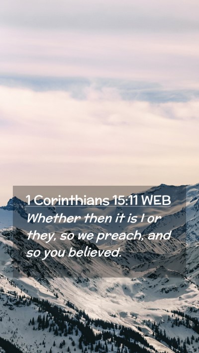 Picture 02 - 1 Corinthians 15:11 WEB Mobile Phone Wallpaper - Whether then it is I or they, so we preach, and - Mobile Bible Verse Wallpaper