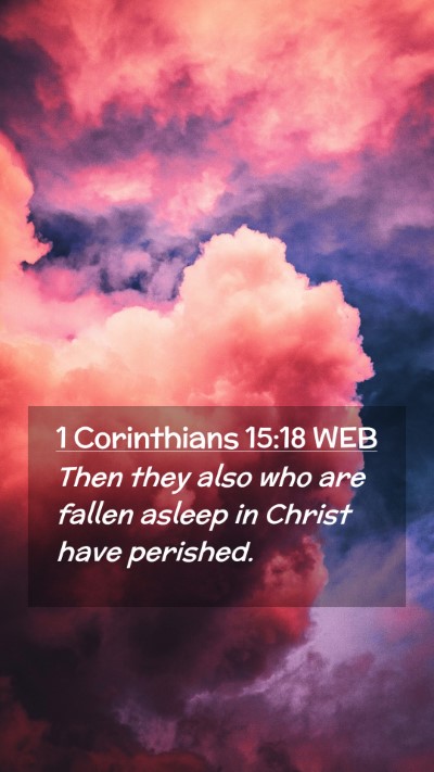 Picture 02 - 1 Corinthians 15:18 WEB Mobile Phone Wallpaper - Then they also who are fallen asleep in Christ - Mobile Bible Verse Wallpaper