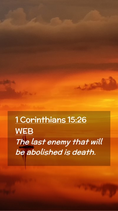 Picture 02 - 1 Corinthians 15:26 WEB Mobile Phone Wallpaper - The last enemy that will be abolished is - Mobile Bible Verse Wallpaper