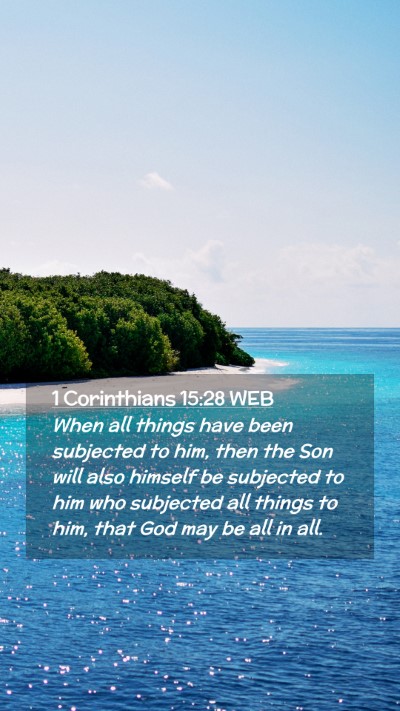 Picture 02 - 1 Corinthians 15:28 WEB Mobile Phone Wallpaper - When all things have been subjected to him, then - Mobile Bible Verse Wallpaper