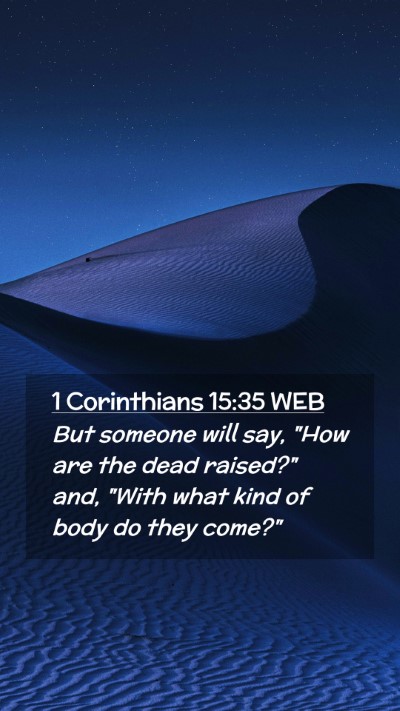 Picture 02 - 1 Corinthians 15:35 WEB Mobile Phone Wallpaper - But someone will say, 