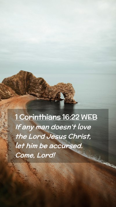 Picture 02 - 1 Corinthians 16:22 WEB Mobile Phone Wallpaper - If any man doesn't love the Lord Jesus Christ, - Mobile Bible Verse Wallpaper