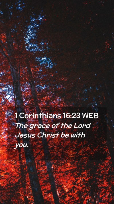 Picture 02 - 1 Corinthians 16:23 WEB Mobile Phone Wallpaper - The grace of the Lord Jesus Christ be with - Mobile Bible Verse Wallpaper