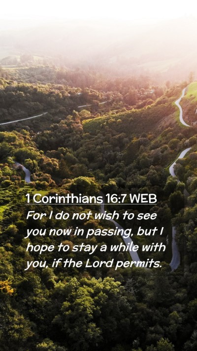 Picture 02 - 1 Corinthians 16:7 WEB Mobile Phone Wallpaper - For I do not wish to see you now in passing, but - Mobile Bible Verse Wallpaper