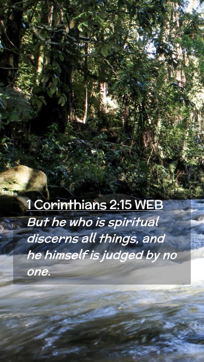 Picture 02 - 1 Corinthians 2:15 WEB Mobile Phone Wallpaper - But he who is spiritual discerns all things, and - Mobile Bible Verse Wallpaper