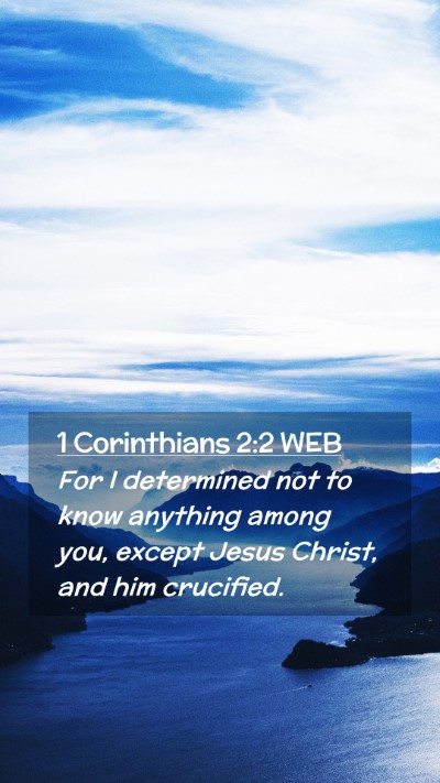 Picture 02 - 1 Corinthians 2:2 WEB Mobile Phone Wallpaper - For I determined not to know anything among you, - Mobile Bible Verse Wallpaper