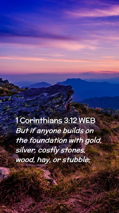 Picture 02 - 1 Corinthians 3:12 WEB Mobile Phone Wallpaper - But if anyone builds on the foundation with gold, - Mobile Bible Verse Wallpaper