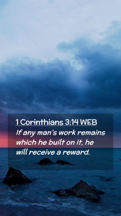 Picture 02 - 1 Corinthians 3:14 WEB Mobile Phone Wallpaper - If any man's work remains which he built on it, - Mobile Bible Verse Wallpaper