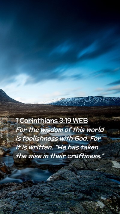 Picture 02 - 1 Corinthians 3:19 WEB Mobile Phone Wallpaper - For the wisdom of this world is foolishness with - Mobile Bible Verse Wallpaper
