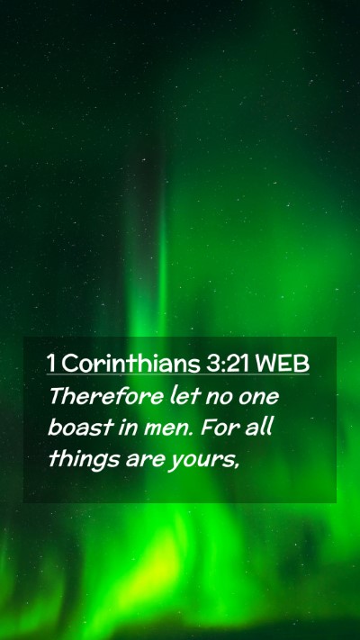 Picture 02 - 1 Corinthians 3:21 WEB Mobile Phone Wallpaper - Therefore let no one boast in men. For all things - Mobile Bible Verse Wallpaper