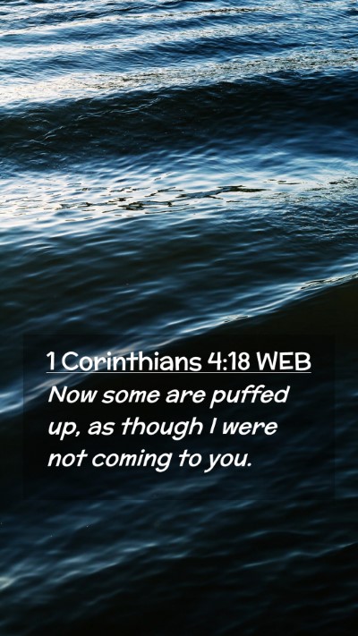 Picture 02 - 1 Corinthians 4:18 WEB Mobile Phone Wallpaper - Now some are puffed up, as though I were not - Mobile Bible Verse Wallpaper