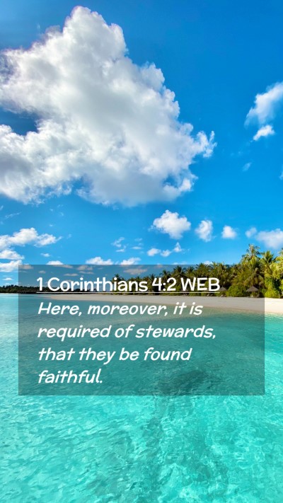 Picture 02 - 1 Corinthians 4:2 WEB Mobile Phone Wallpaper - Here, moreover, it is required of stewards, that - Mobile Bible Verse Wallpaper