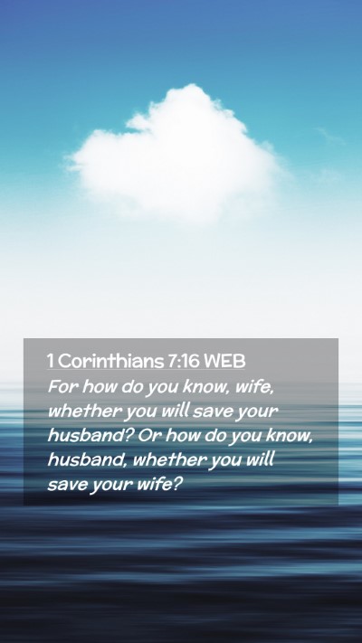Picture 02 - 1 Corinthians 7:16 WEB Mobile Phone Wallpaper - For how do you know, wife, whether you will save - Mobile Bible Verse Wallpaper