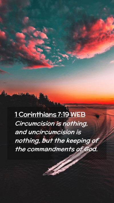 Picture 02 - 1 Corinthians 7:19 WEB Mobile Phone Wallpaper - Circumcision is nothing, and uncircumcision is - Mobile Bible Verse Wallpaper