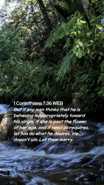 Picture 02 - 1 Corinthians 7:36 WEB Mobile Phone Wallpaper - But if any man thinks that he is behaving - Mobile Bible Verse Wallpaper