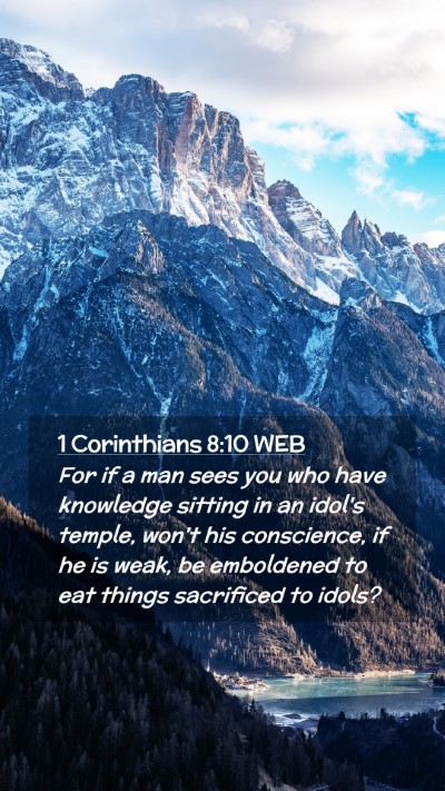 Picture 02 - 1 Corinthians 8:10 WEB Mobile Phone Wallpaper - For if a man sees you who have knowledge sitting - Mobile Bible Verse Wallpaper