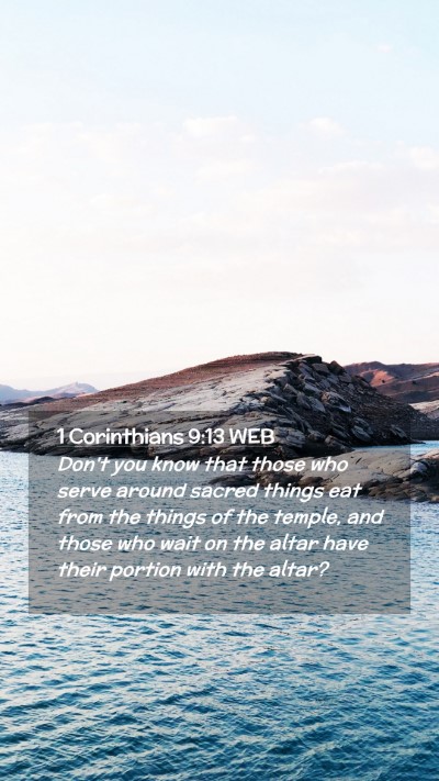 Picture 02 - 1 Corinthians 9:13 WEB Mobile Phone Wallpaper - Don't you know that those who serve around sacred - Mobile Bible Verse Wallpaper