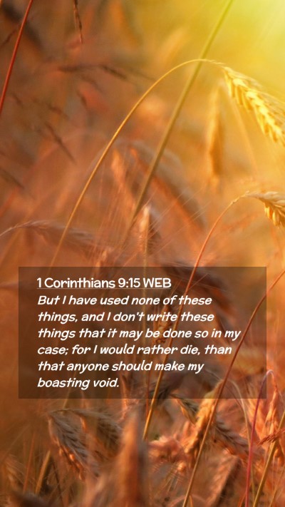 Picture 02 - 1 Corinthians 9:15 WEB Mobile Phone Wallpaper - But I have used none of these things, and I don't - Mobile Bible Verse Wallpaper