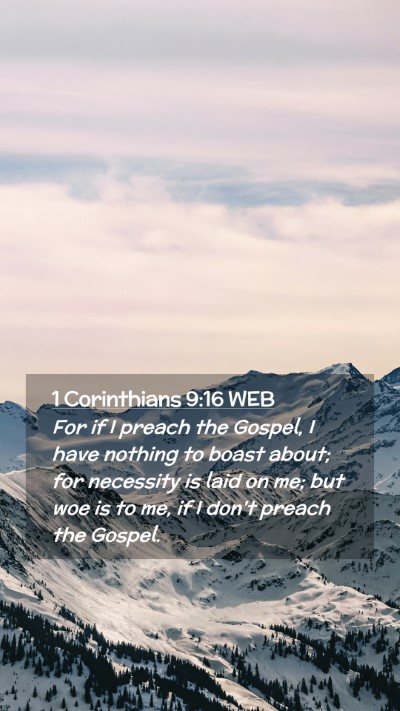 Picture 02 - 1 Corinthians 9:16 WEB Mobile Phone Wallpaper - For if I preach the Gospel, I have nothing to - Mobile Bible Verse Wallpaper