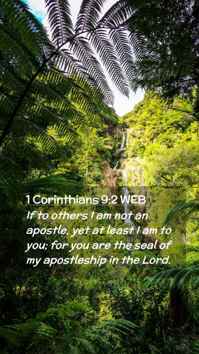 Picture 02 - 1 Corinthians 9:2 WEB Mobile Phone Wallpaper - If to others I am not an apostle, yet at least I - Mobile Bible Verse Wallpaper