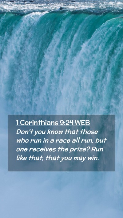 Picture 02 - 1 Corinthians 9:24 WEB Mobile Phone Wallpaper - Don't you know that those who run in a race all - Mobile Bible Verse Wallpaper