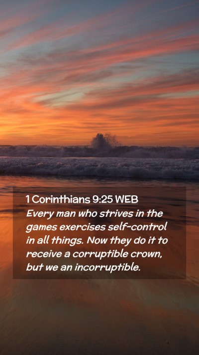 Picture 02 - 1 Corinthians 9:25 WEB Mobile Phone Wallpaper - Every man who strives in the games exercises - Mobile Bible Verse Wallpaper