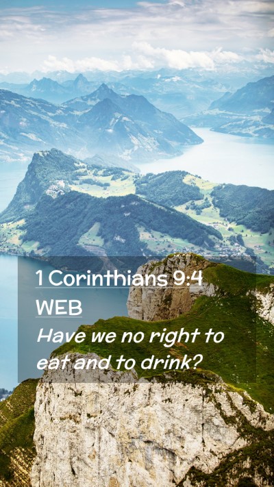 Picture 02 - 1 Corinthians 9:4 WEB Mobile Phone Wallpaper - Have we no right to eat and to - Mobile Bible Verse Wallpaper