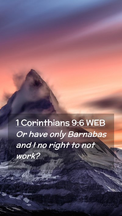 Picture 02 - 1 Corinthians 9:6 WEB Mobile Phone Wallpaper - Or have only Barnabas and I no right to not - Mobile Bible Verse Wallpaper