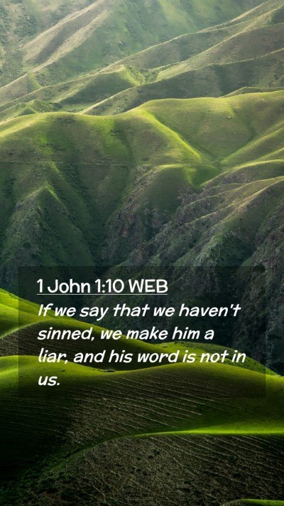 Picture 02 - 1 John 1:10 WEB Mobile Phone Wallpaper - If we say that we haven't sinned, we make him a - Mobile Bible Verse Wallpaper